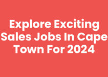 Explore Exciting Sales Jobs In Cape Town for 2024