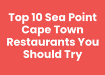 Top 10 Sea Point Cape Town Restaurants You Should Try