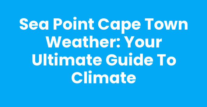 Sea Point Cape Town Weather overview with beach scene