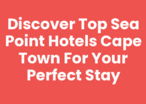 Discover Top Sea Point Hotels Cape Town for Your Perfect Stay