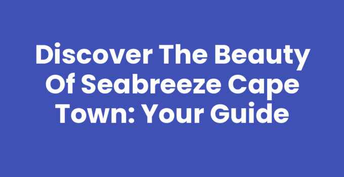A stunning view of Seabreeze Cape Town showcasing its beautiful coastline and clear blue skies.