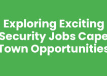 Exploring Exciting Security Jobs Cape Town Opportunities