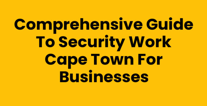 Security Work Cape Town with professional security services