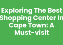 Exploring the Best Shopping Center in Cape Town: A Must-Visit