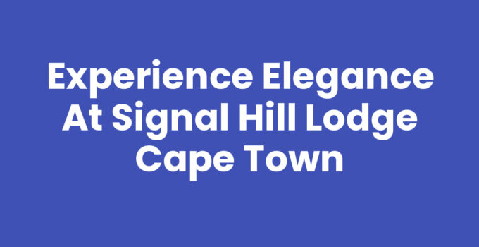 Signal Hill Lodge Cape Town with stunning views of the landscape