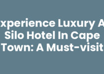 Experience Luxury at Silo Hotel In Cape Town: A Must-Visit