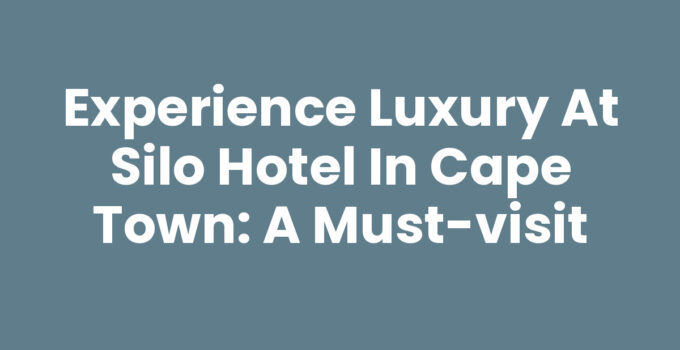 Luxurious Silo Hotel In Cape Town with stunning views and modern design.