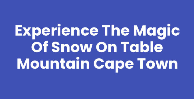 Snow On Table Mountain Cape Town - A stunning snow-covered landscape.