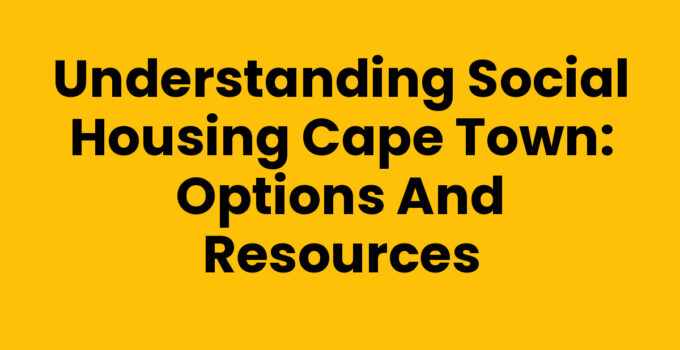 Social Housing Cape Town: Affordable Living Solutions