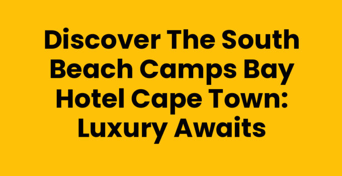South Beach Camps Bay Hotel Cape Town with stunning ocean views