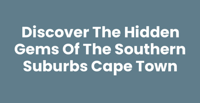 Picturesque view of the Southern Suburbs Cape Town with lush landscapes and suburban lifestyle.