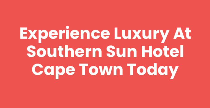 Southern Sun Hotel Cape Town with stunning views of Table Mountain