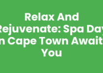 Relax and Rejuvenate: Spa Day In Cape Town Awaits You
