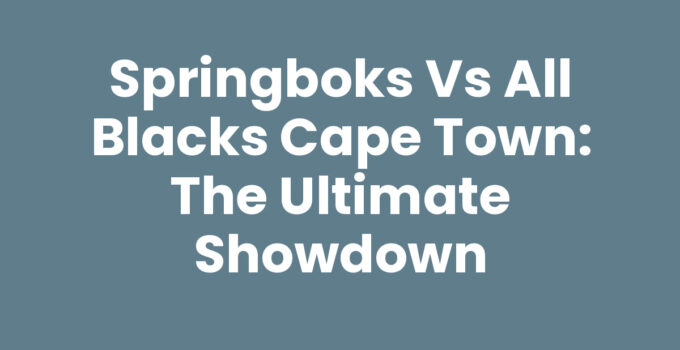 Exciting Springboks Vs All Blacks Cape Town rugby match action
