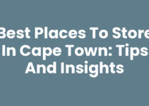 Best Places to Store In Cape Town: Tips and Insights