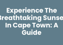 Experience the Breathtaking Sunset In Cape Town: A Guide
