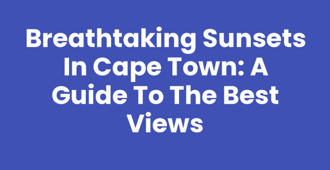 Stunning Sunsets In Cape Town over Table Mountain and the ocean