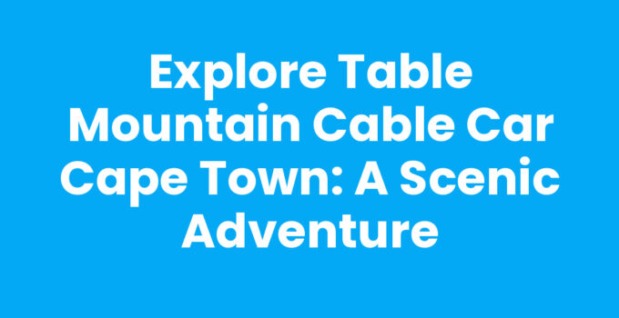 Table Mountain Cable Car Cape Town offering breathtaking views