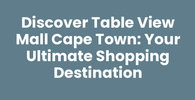 Table View Mall Cape Town offers diverse shops and family-friendly entertainment