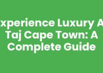 Experience Luxury at Taj Cape Town: A Complete Guide