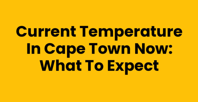 Current Temperature In Cape Town Now - Weather Overview