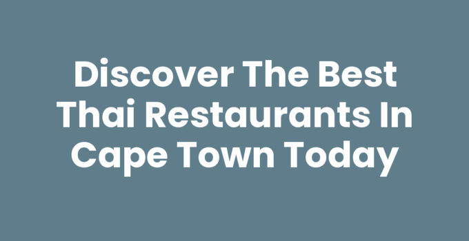 Thai Restaurants Cape Town showcasing delicious dishes