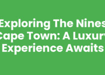 Exploring The Nines Cape Town: A Luxury Experience Awaits