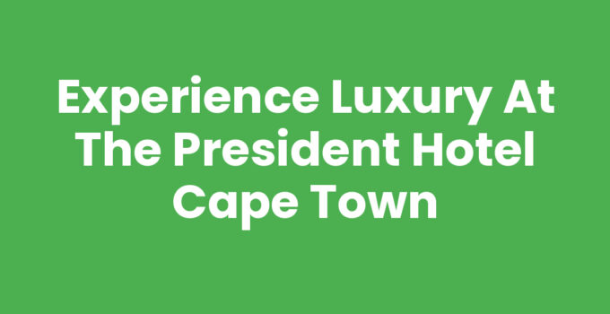 The President Hotel Cape Town showcasing its elegant exterior and ocean views.