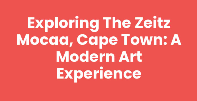 The Zeitz Mocaa, Cape Town, showcasing contemporary African art.