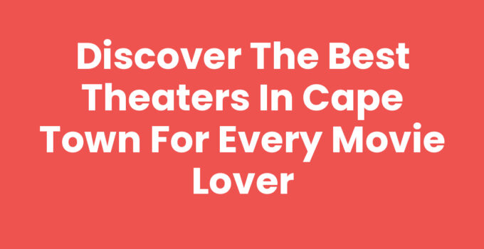 Theaters In Cape Town featuring iconic venues and performances.