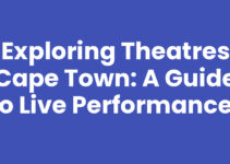 Exploring Theatres Cape Town: A Guide to Live Performances