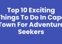 Top 10 Exciting Things To Do In Cape Town for Adventure Seekers