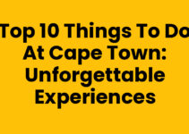 Top 10 Things To Do At Cape Town: Unforgettable Experiences