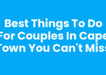 Best Things To Do For Couples In Cape Town You Can’t Miss
