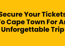 Secure Your Tickets To Cape Town for an Unforgettable Trip