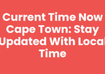 Current Time Now Cape Town: Stay Updated with Local Time