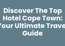 Discover the Top Hotel Cape Town: Your Ultimate Travel Guide