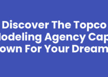 Discover the Topco Modeling Agency Cape Town for Your Dreams