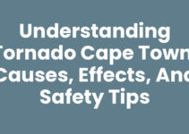 Understanding Tornado Cape Town: Causes, Effects, and Safety Tips