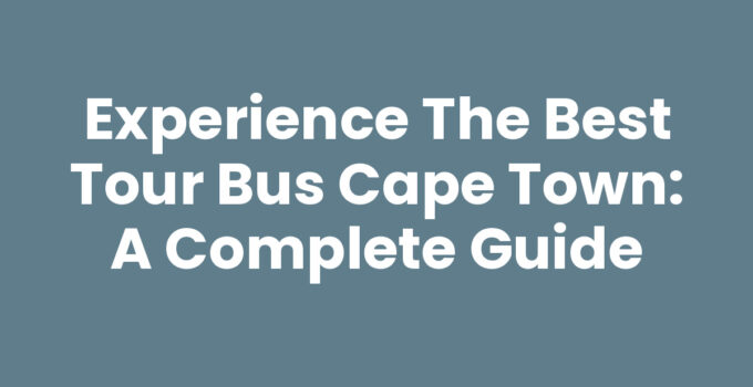 Tour Bus Cape Town driving past iconic landmarks