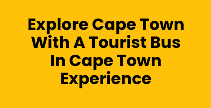 Tourist Bus In Cape Town showcasing iconic attractions