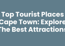 Top Tourist Places Cape Town: Explore the Best Attractions