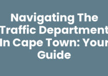 Navigating the Traffic Department In Cape Town: Your Guide