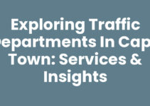 Exploring Traffic Departments In Cape Town: Services & Insights