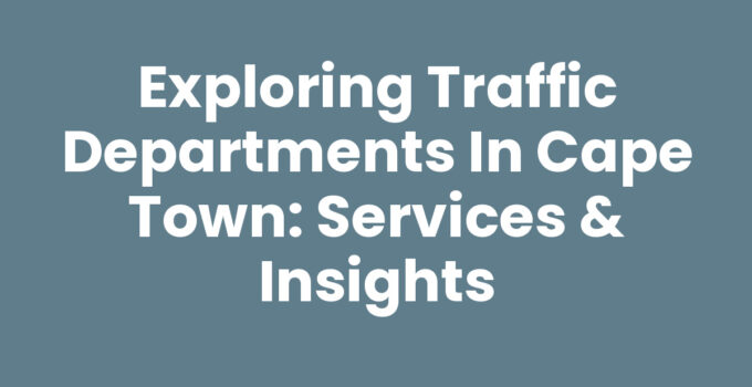 Traffic Departments In Cape Town providing essential road safety services