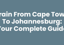 Train From Cape Town To Johannesburg: Your Complete Guide