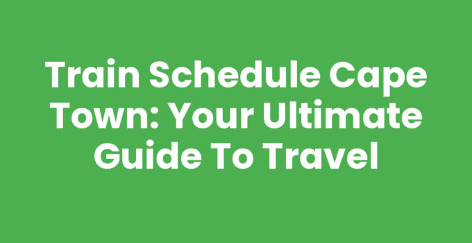 Train Schedule Cape Town - Explore the rail network efficiently
