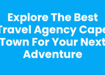 Explore the Best Travel Agency Cape Town for Your Next Adventure