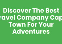 Discover the Best Travel Company Cape Town for Your Adventures