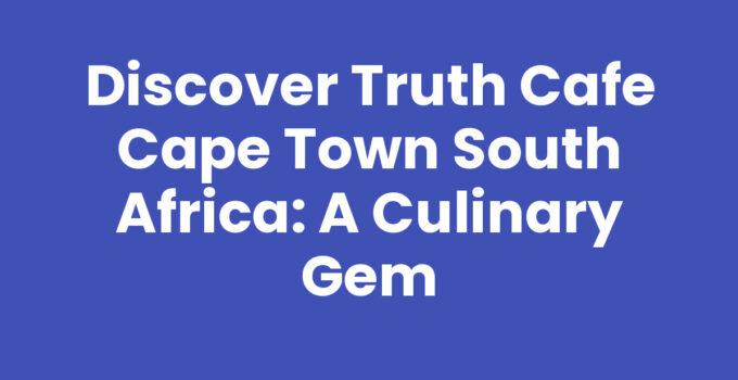 Truth Cafe Cape Town South Africa showcasing unique decor and vibrant atmosphere